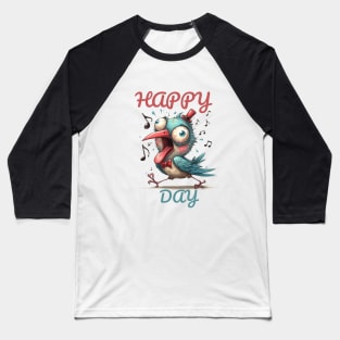 Funny Happy Bird Day Baseball T-Shirt